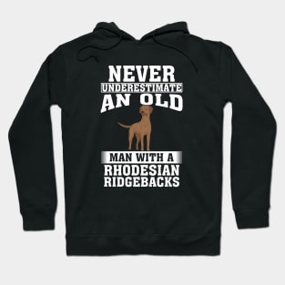 Never Underestimate an Old Man with Rhodesian Ridgebacks Hoodie